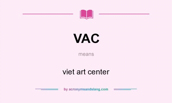 What does VAC mean? It stands for viet art center