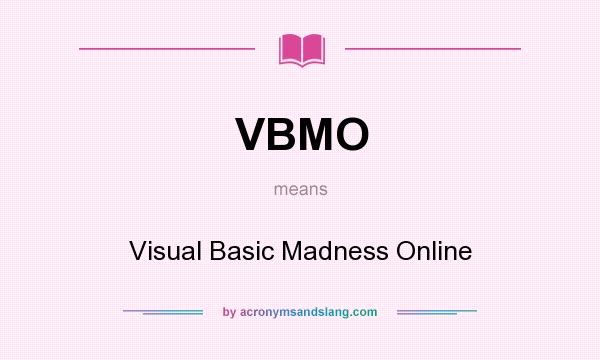 What does VBMO mean? It stands for Visual Basic Madness Online