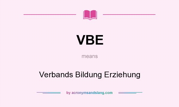 What does VBE mean? It stands for Verbands Bildung Erziehung
