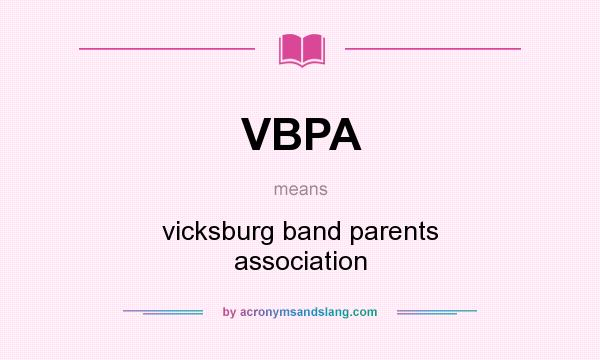 What does VBPA mean? It stands for vicksburg band parents association