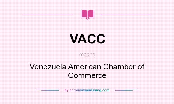 What does VACC mean? It stands for Venezuela American Chamber of Commerce