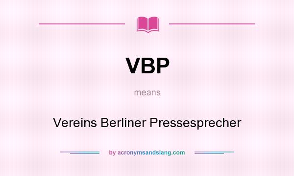 What does VBP mean? It stands for Vereins Berliner Pressesprecher