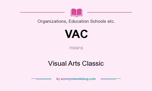 What does VAC mean? It stands for Visual Arts Classic