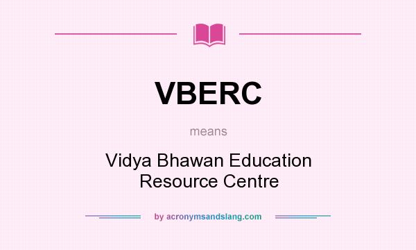 What does VBERC mean? It stands for Vidya Bhawan Education Resource Centre