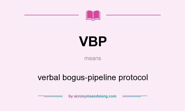 What does VBP mean? It stands for verbal bogus-pipeline protocol