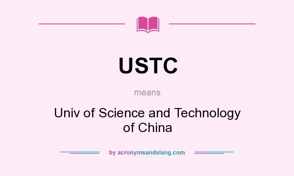 What does USTC mean? It stands for Univ of Science and Technology of China