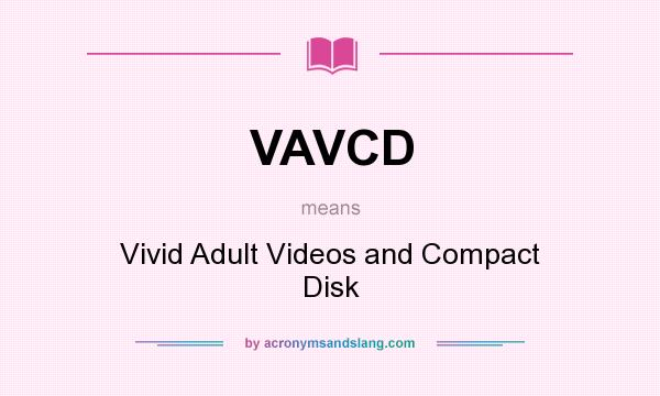 What does VAVCD mean? It stands for Vivid Adult Videos and Compact Disk