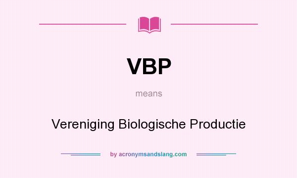 What does VBP mean? It stands for Vereniging Biologische Productie
