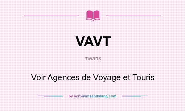 What does VAVT mean? It stands for Voir Agences de Voyage et Touris