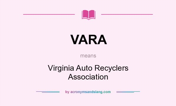 What does VARA mean? It stands for Virginia Auto Recyclers Association