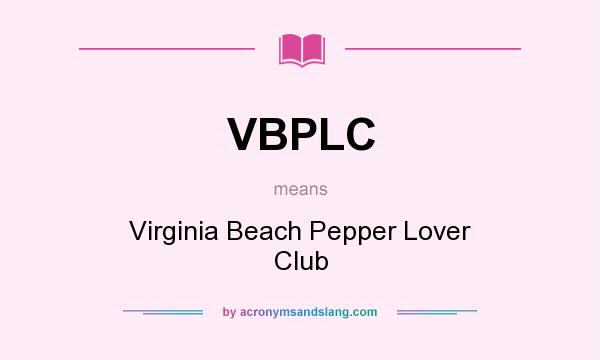 What does VBPLC mean? It stands for Virginia Beach Pepper Lover Club
