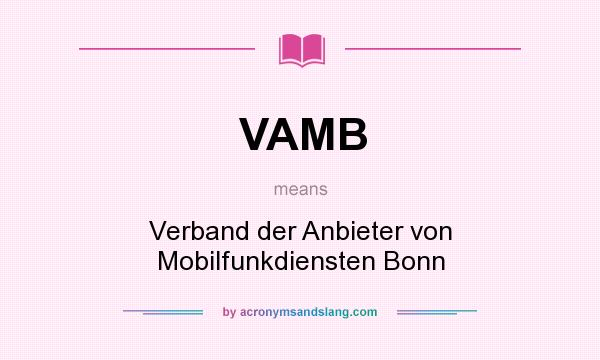 What does VAMB mean? It stands for Verband der Anbieter von Mobilfunkdiensten Bonn