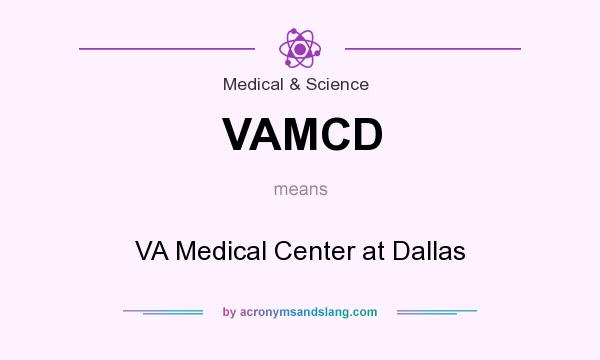 What does VAMCD mean? It stands for VA Medical Center at Dallas