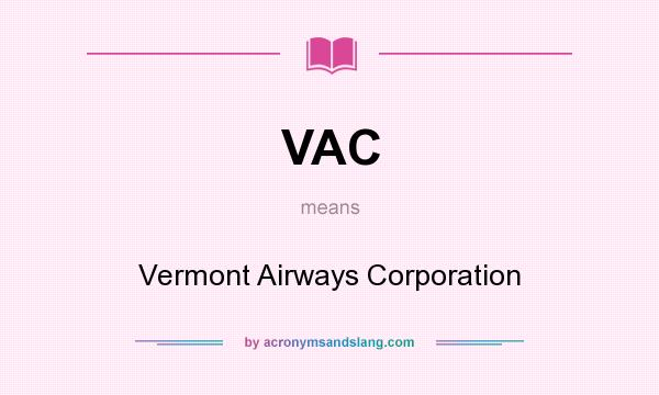 What does VAC mean? It stands for Vermont Airways Corporation