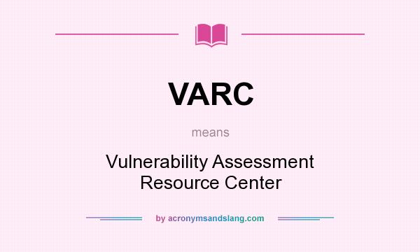 What does VARC mean? It stands for Vulnerability Assessment Resource Center