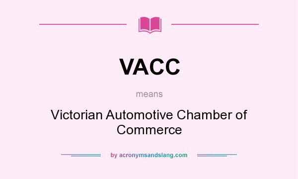 What does VACC mean? It stands for Victorian Automotive Chamber of Commerce