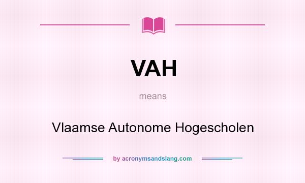 What does VAH mean? It stands for Vlaamse Autonome Hogescholen
