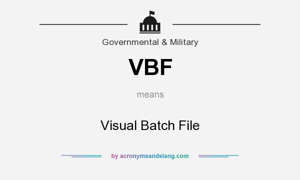 What does VBF mean? It stands for Visual Batch File