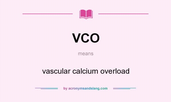 What does VCO mean? It stands for vascular calcium overload