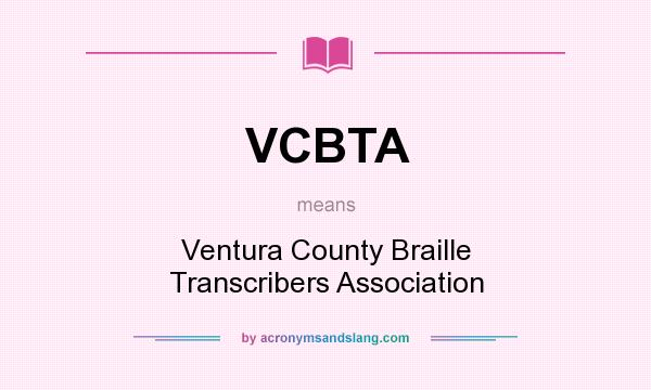 What does VCBTA mean? It stands for Ventura County Braille Transcribers Association