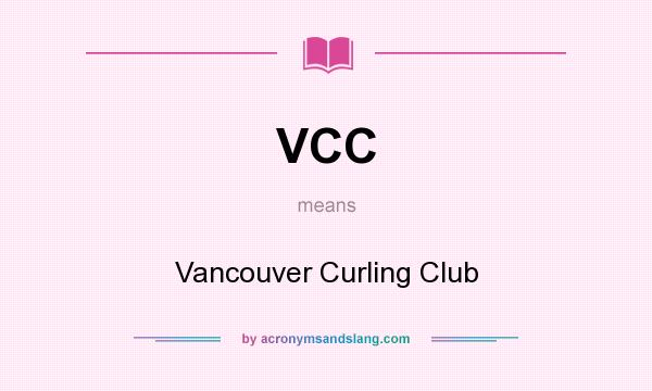 What does VCC mean? It stands for Vancouver Curling Club