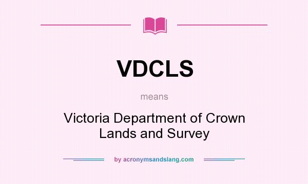 What does VDCLS mean? It stands for Victoria Department of Crown Lands and Survey