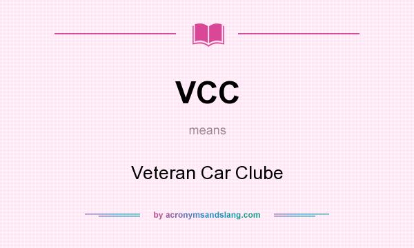 What does VCC mean? It stands for Veteran Car Clube