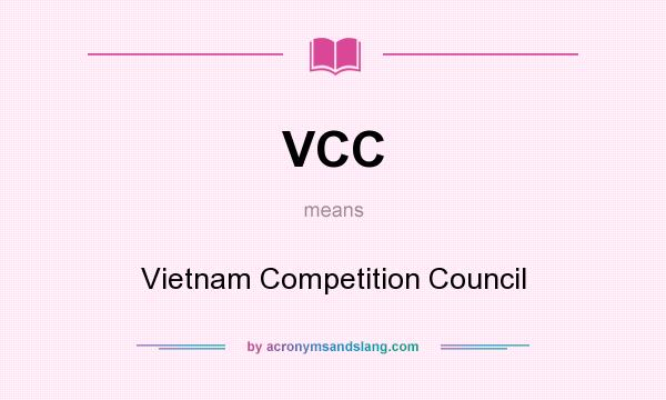 What does VCC mean? It stands for Vietnam Competition Council