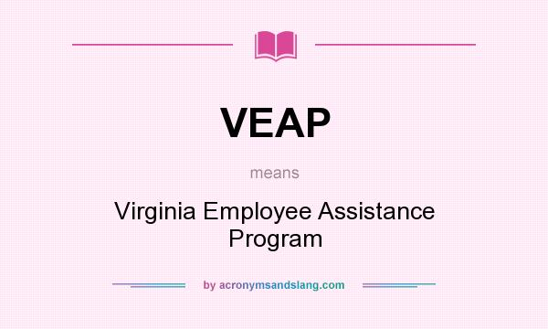 What does VEAP mean? It stands for Virginia Employee Assistance Program