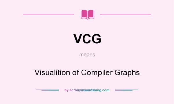 What does VCG mean? It stands for Visualition of Compiler Graphs