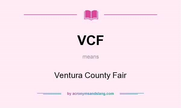 What does VCF mean? It stands for Ventura County Fair