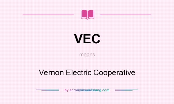 What does VEC mean? It stands for Vernon Electric Cooperative