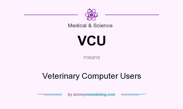 What does VCU mean? It stands for Veterinary Computer Users