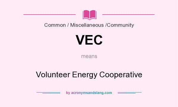What does VEC mean? It stands for Volunteer Energy Cooperative
