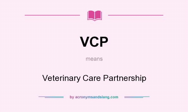 What does VCP mean? It stands for Veterinary Care Partnership