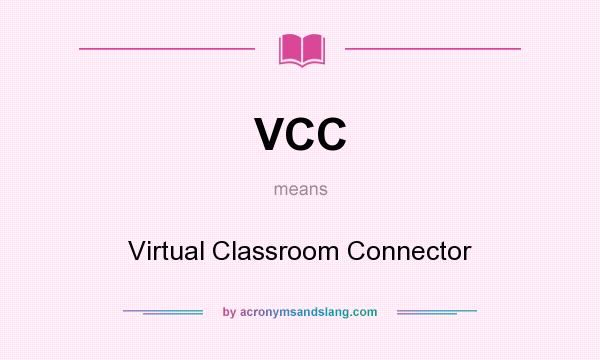 What does VCC mean? It stands for Virtual Classroom Connector