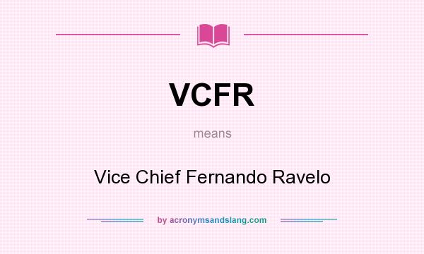 What does VCFR mean? It stands for Vice Chief Fernando Ravelo