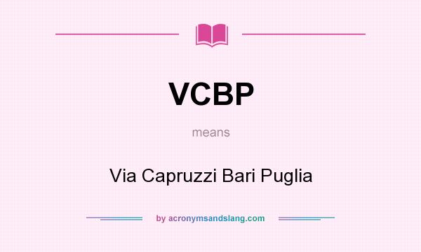What does VCBP mean? It stands for Via Capruzzi Bari Puglia