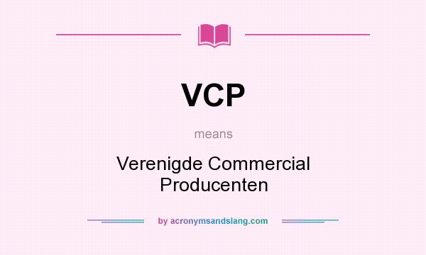 What does VCP mean? It stands for Verenigde Commercial Producenten