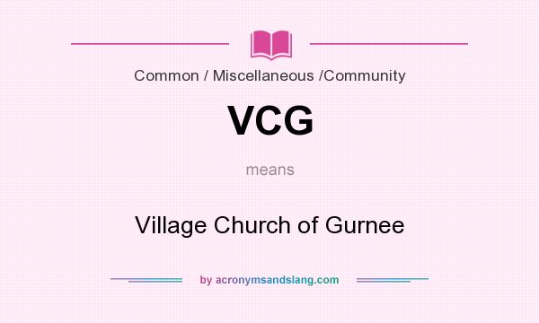 What does VCG mean? It stands for Village Church of Gurnee