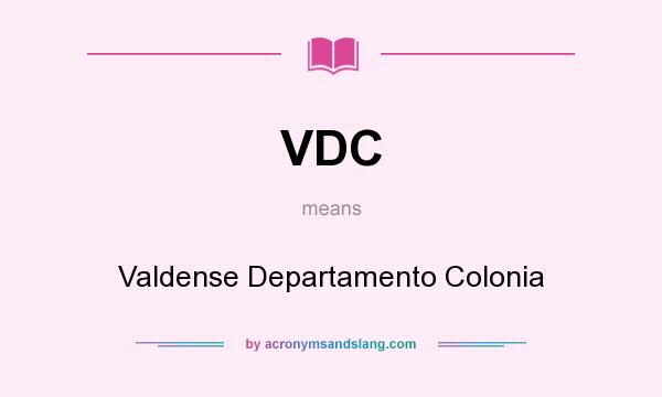 What does VDC mean? It stands for Valdense Departamento Colonia