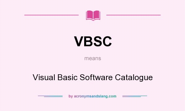 What does VBSC mean? It stands for Visual Basic Software Catalogue