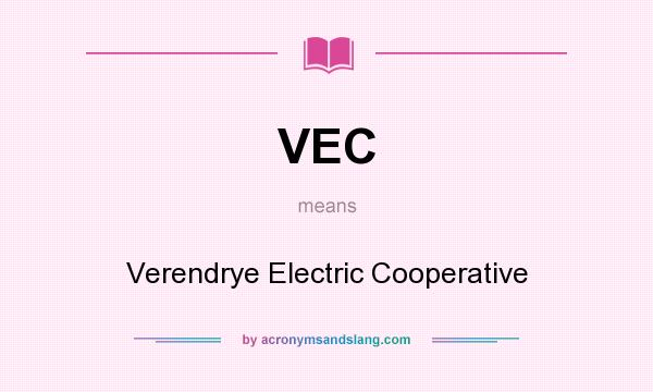 What does VEC mean? It stands for Verendrye Electric Cooperative