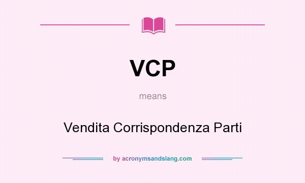 What does VCP mean? It stands for Vendita Corrispondenza Parti