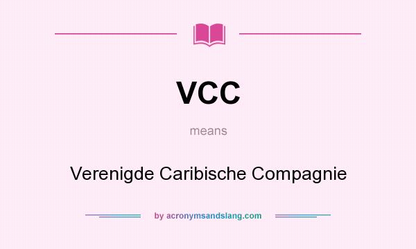 What does VCC mean? It stands for Verenigde Caribische Compagnie