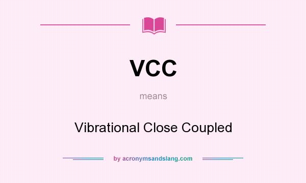 What does VCC mean? It stands for Vibrational Close Coupled