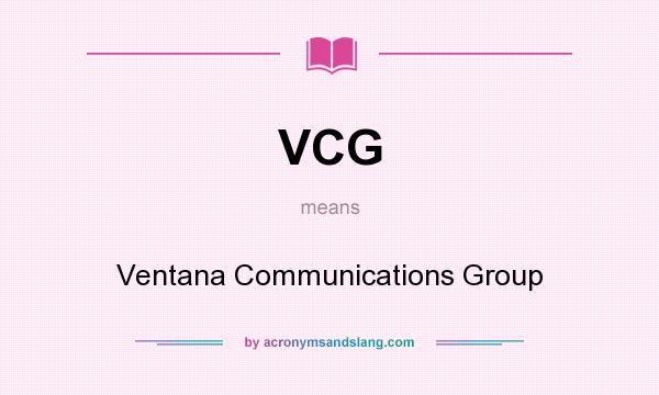 What does VCG mean? It stands for Ventana Communications Group