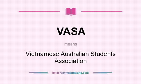 What does VASA mean? It stands for Vietnamese Australian Students Association