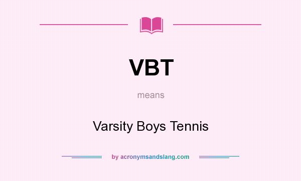 What does VBT mean? It stands for Varsity Boys Tennis