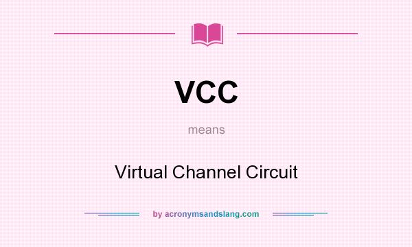 What does VCC mean? It stands for Virtual Channel Circuit